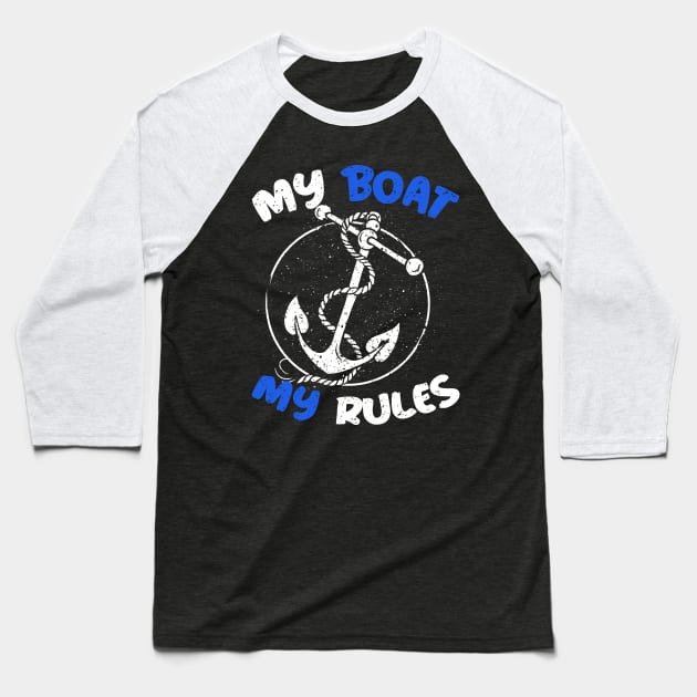 My Boat My Rules Baseball T-Shirt by zellaarts